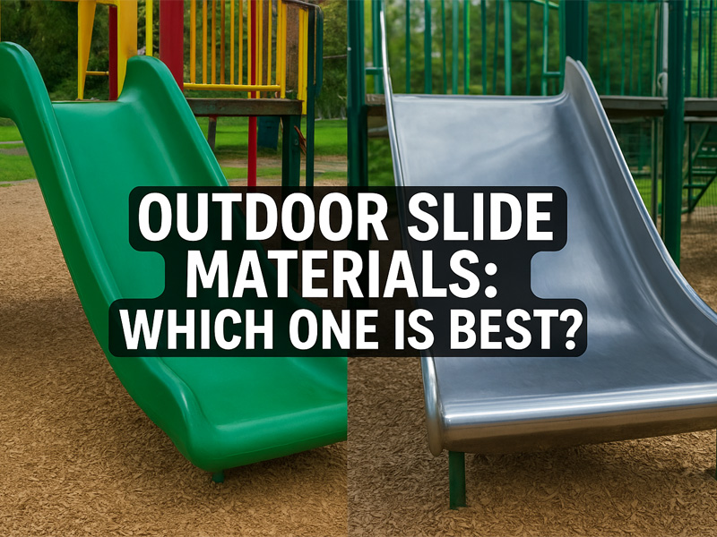 Outdoor Slide Materials: Which One Is Best?